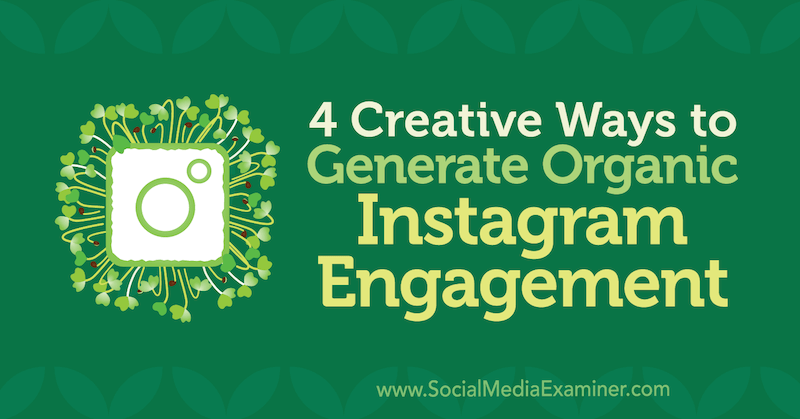 4 maneiras criativas de gerar engajamento orgânico no Instagram por George Mathew no examinador de mídia social.