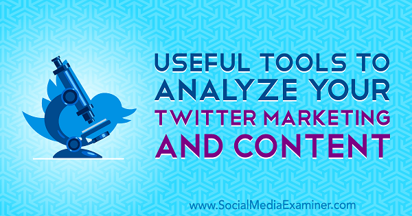 Ferramentas úteis para analisar seu conteúdo e marketing no Twitter por Mitt Ray no Examiner de mídia social.