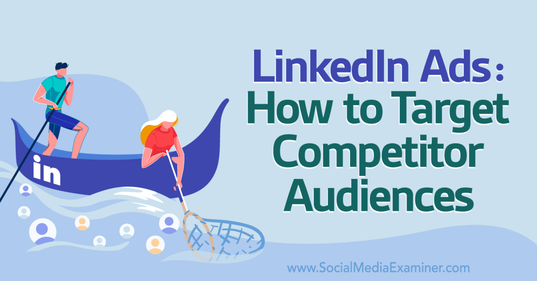 Anúncios do LinkedIn: Como segmentar o público-alvo da concorrência - Examinador de mídia social