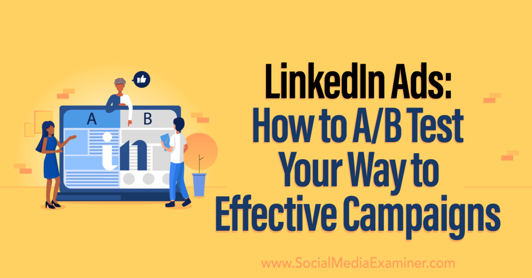 Anúncios do LinkedIn: como testar AB seu caminho para campanhas eficazes por Social Media Examiner
