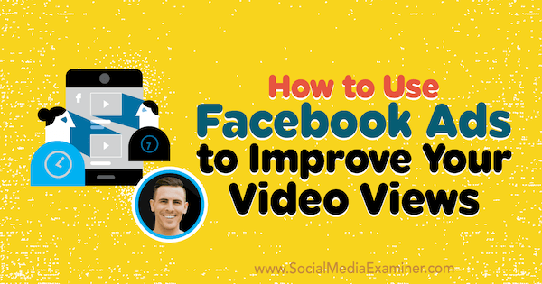 Como usar anúncios do Facebook para melhorar as visualizações de seu vídeo, apresentando ideias de Paul Ramondo no podcast de marketing de mídia social.