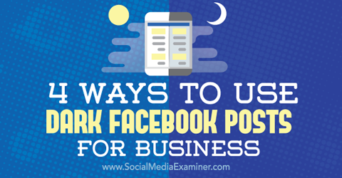 use postagens escuras do Facebook para negócios
