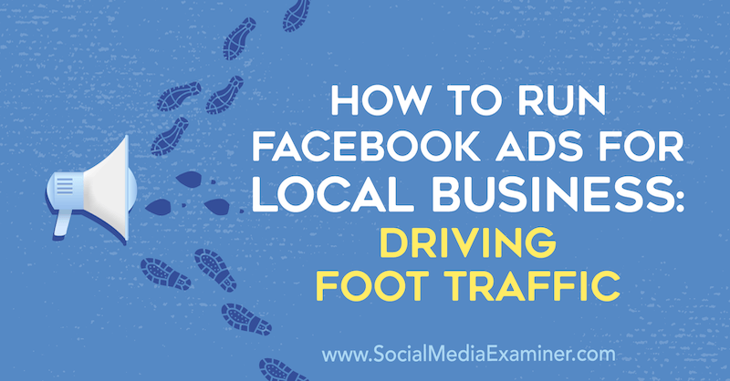 Como publicar anúncios do Facebook para empresas locais: direcionando o tráfego de pedestres por Paul Ramondo no examinador de mídia social.