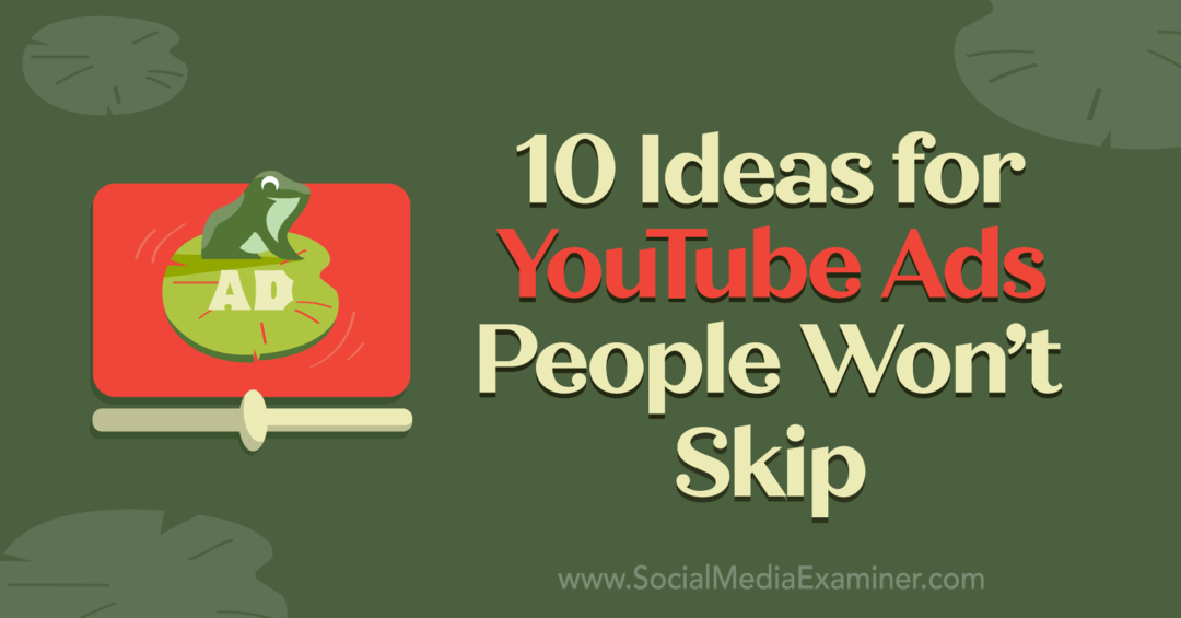 10 ideias para anúncios do YouTube que as pessoas não vão ignorar, por Anna Sonnenberg no Social Media Examiner.