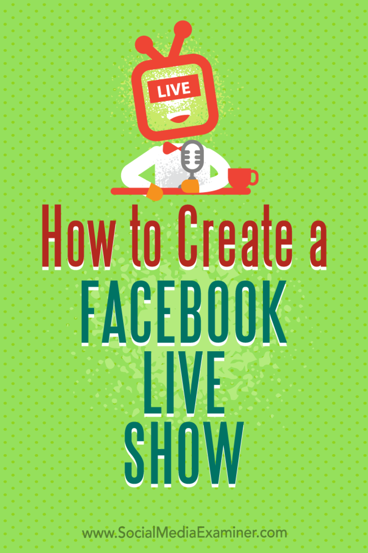 Como criar um show ao vivo no Facebook por Julia Bramble no Social Media Examiner.
