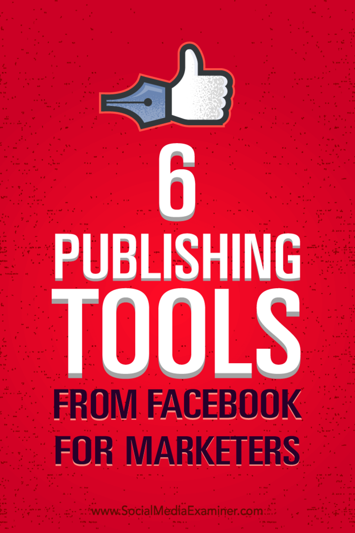 Dicas sobre como gerenciar melhor seu marketing com seis ferramentas de publicação do Facebook.