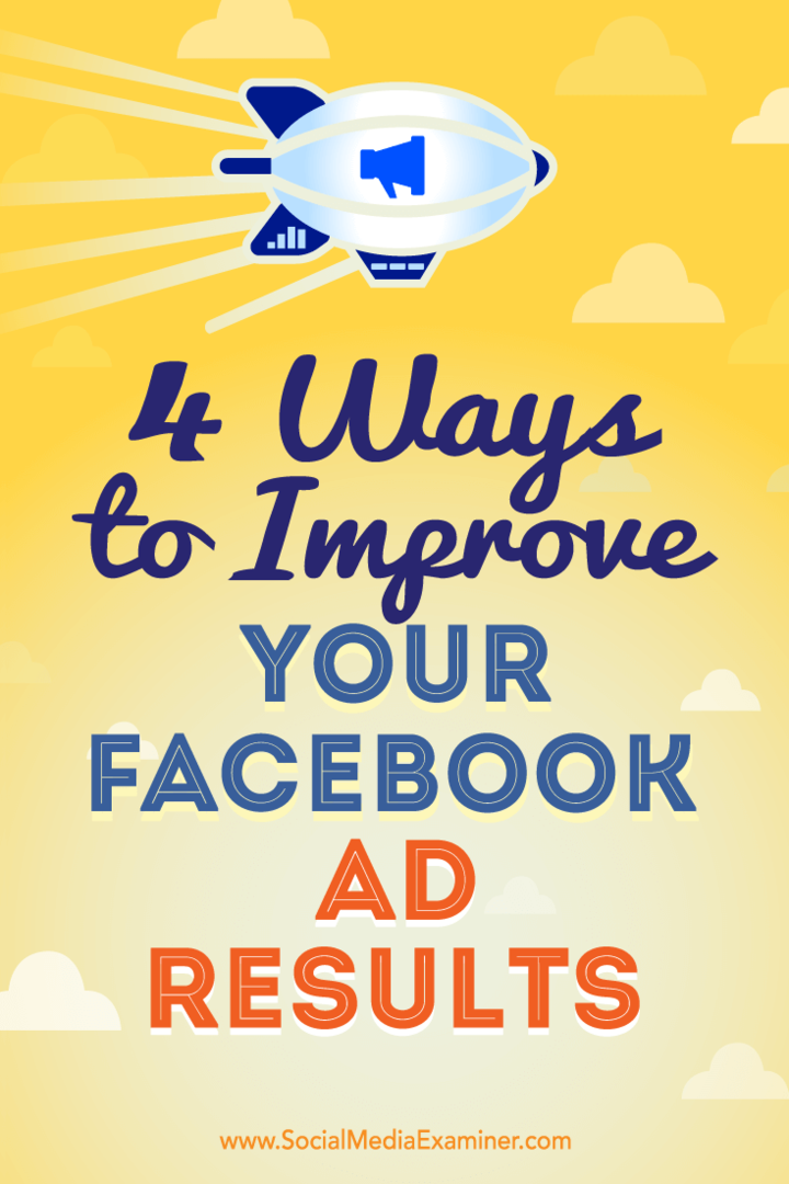 4 maneiras de melhorar seus resultados de anúncios no Facebook por Elise Dopson no examinador de mídia social.