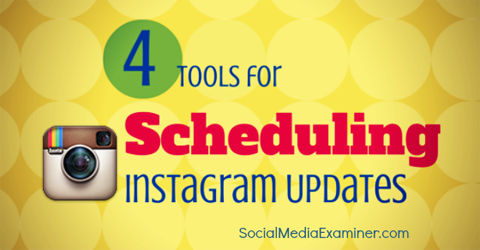 quatro ferramentas que você pode usar para agendar postagens no Instagram.