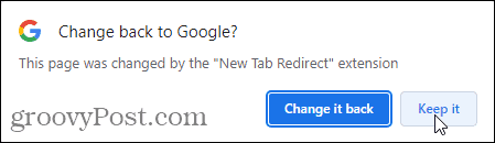 Clique em Keep it on the Change back to Google pop-up to use the New Tab Redirect extension