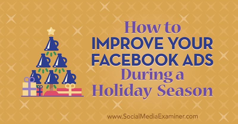 Como melhorar seus anúncios no Facebook durante uma temporada de férias por Martin Ochwat no Examiner de mídia social.