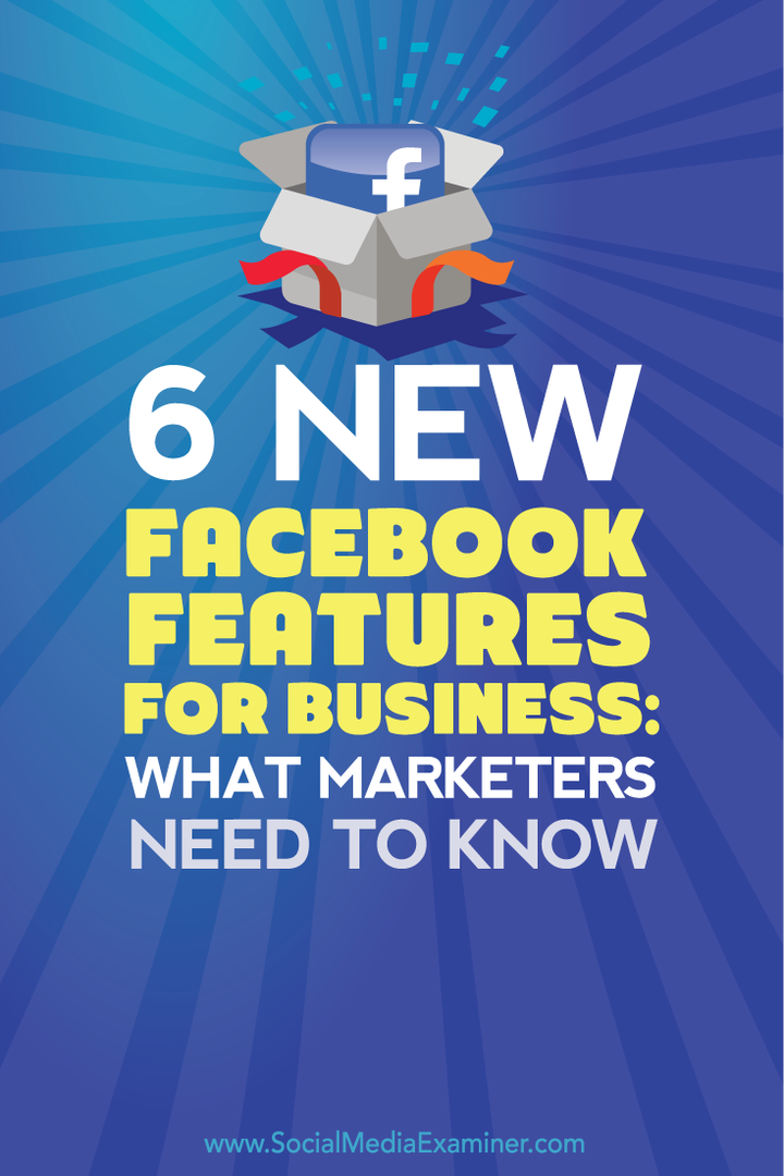 o que os profissionais de marketing precisam saber sobre seis novos recursos do Facebook