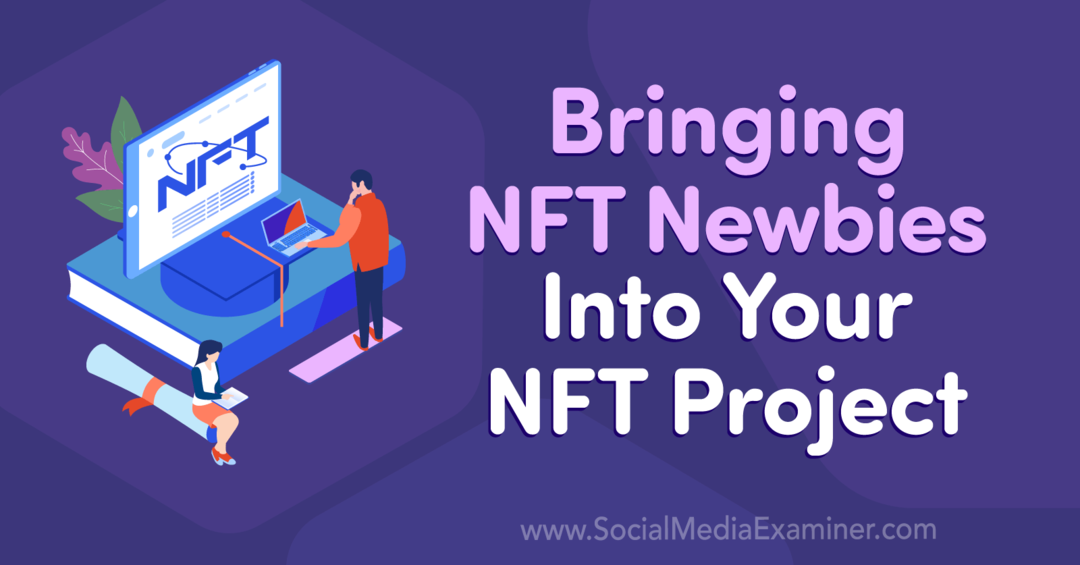 Trazendo novatos em NFT para o seu projeto NFT: Social Media Examiner