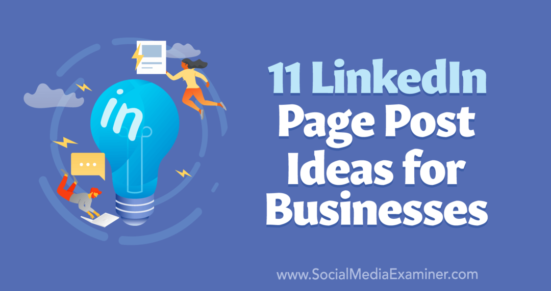 11 Ideias de postagem na página do LinkedIn para empresas por Anna Sonnenberg no Social Media Examiner.
