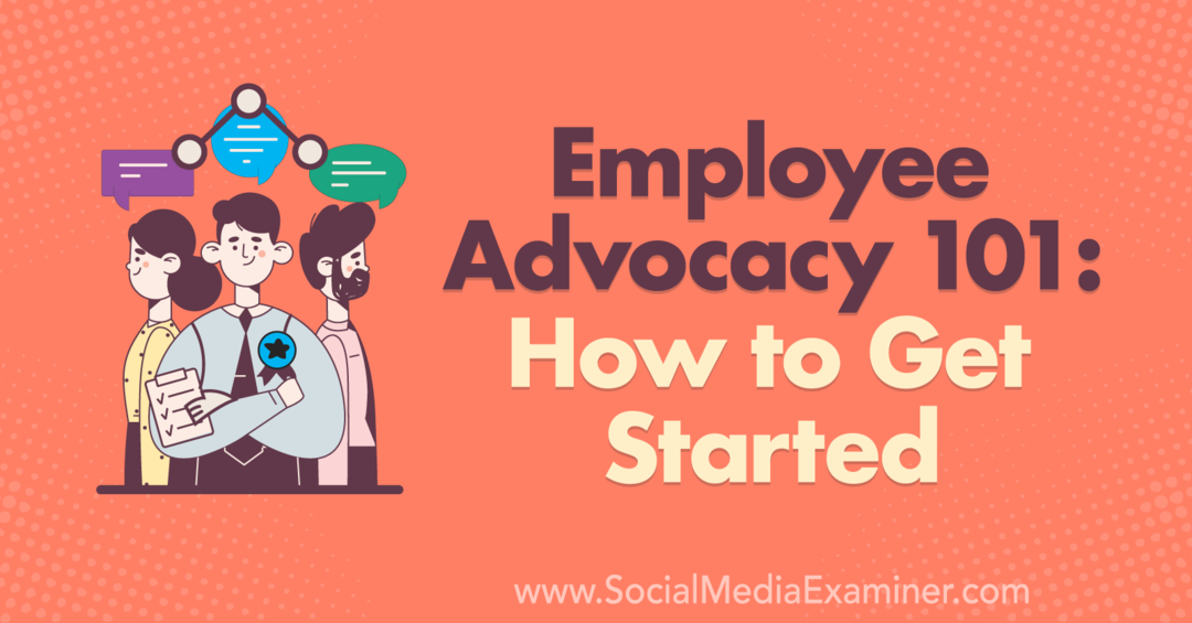 Employee Advocacy 101: Como começar por Corinna Keefe no Social Media Examiner.