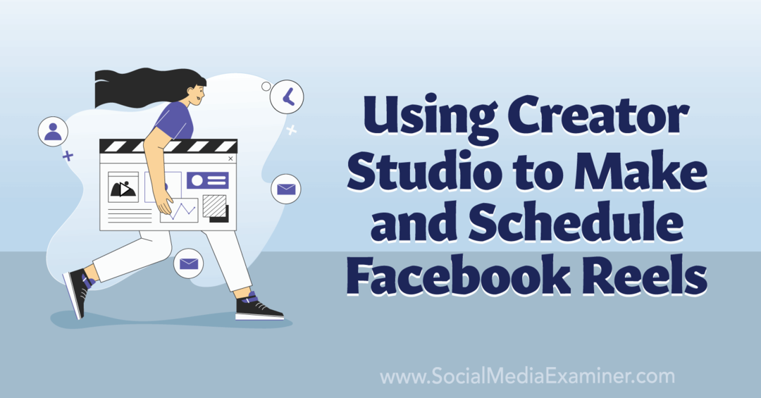 Usando o Creator Studio para criar e agendar o Facebook Reels-Social Media Examiner