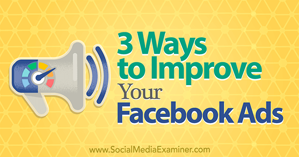3 maneiras de melhorar seus anúncios no Facebook por Larry Alton no Examiner de mídia social.