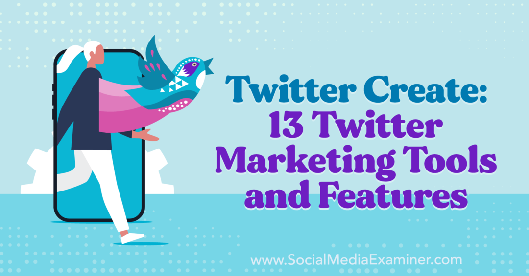 Twitter Create: 13 ferramentas e recursos de marketing do Twitter - Examinador de mídia social