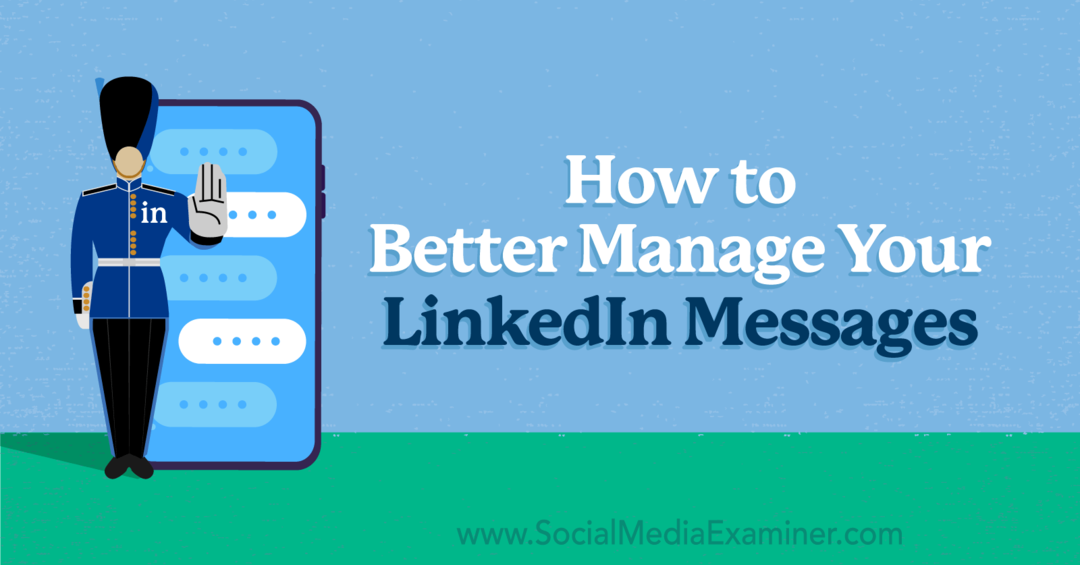 Como gerenciar melhor suas mensagens do LinkedIn por Anna Sonnenberg no Social Media Examiner.