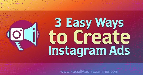 3 maneiras fáceis de criar anúncios no Instagram por Kristi Hines no Social Media Examiner.
