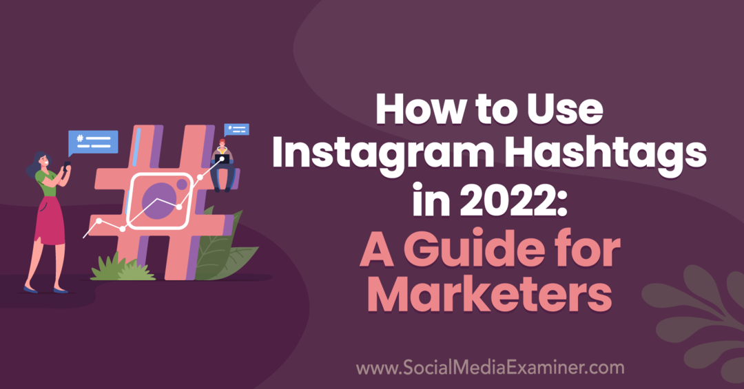 Como usar hashtags do Instagram em 2022: um guia para profissionais de marketing por Anna Sonnenberg no Social Media Examiner.