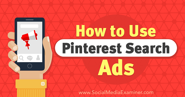 Como usar os anúncios de pesquisa do Pinterest por Angie Gensler no Social Media Examiner.