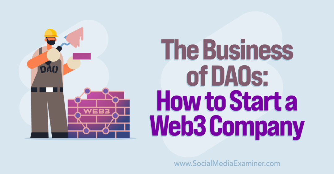 O negócio de DAOs: como iniciar uma empresa Web3: Social Media Examiner