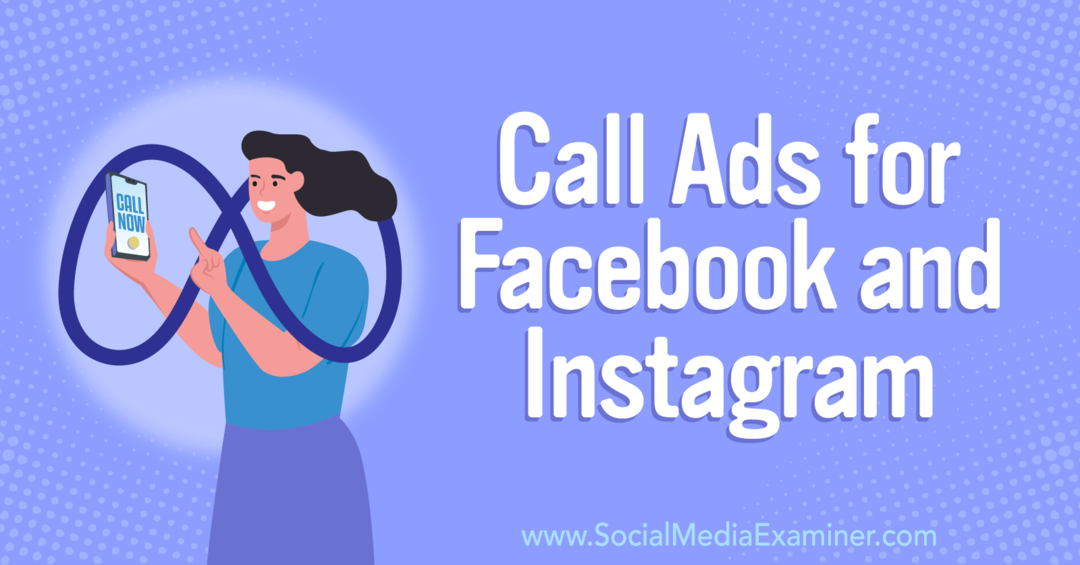 Como fazer com que os clientes liguem para você: Anúncios de chamada para Facebook e Instagram-Social Media Examiner