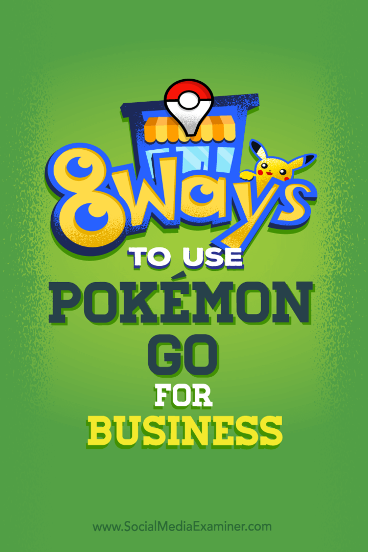 Dicas sobre oito maneiras de impulsionar a mídia social da sua empresa com o Pokémon Go.