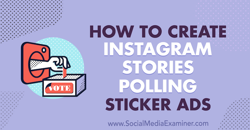 Como criar histórias no Instagram com anúncios em adesivos de votação por Susan Wenograd no examinador de mídia social.