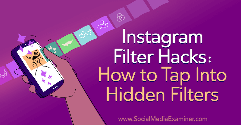 Hacks de filtro do Instagram: como explorar filtros ocultos por Jenn Herman no Social Media Examiner.