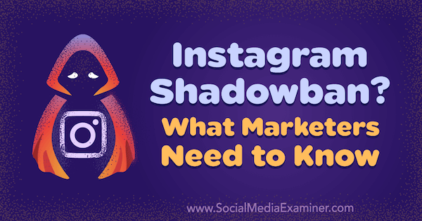 Instagram Shadowban? O que os profissionais de marketing precisam saber, de Jenn Herman no Examiner de mídia social.
