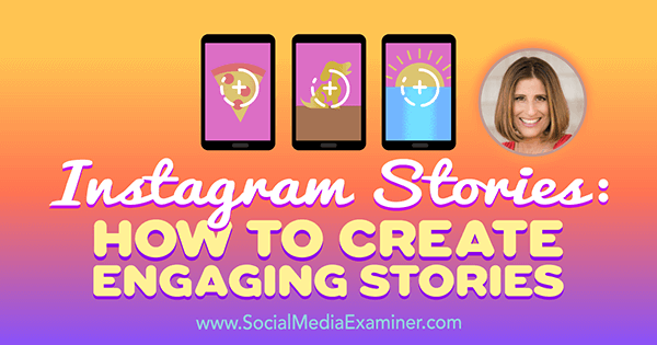 Histórias do Instagram: como criar histórias envolventes, apresentando ideias de Sue B Zimmerman no podcast de marketing de mídia social.