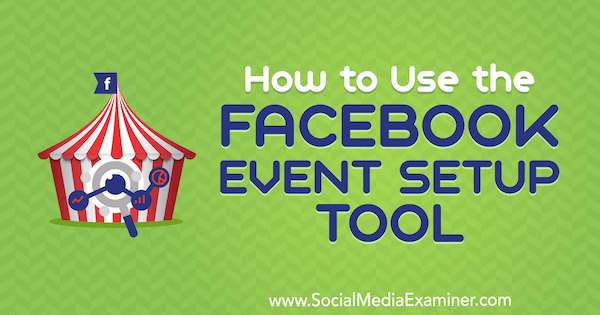 Como usar a ferramenta de configuração de eventos do Facebook por Lynsey Fraser no Social Media Examiner.