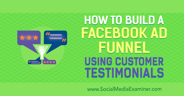 Como construir um funil de anúncios no Facebook usando depoimentos de clientes por Abhishek Suneri no examinador de mídia social.
