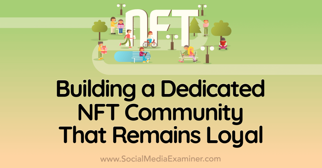 edifício-dedicado-nft-community-permanece-leal-social-mediea-examiner