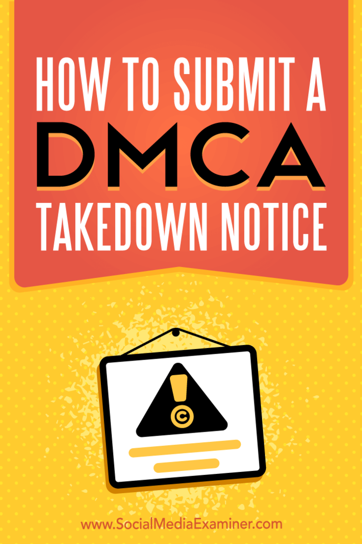 How to submit a DMCA Takedown Notice by Ana Gotter on Social Media Examiner.