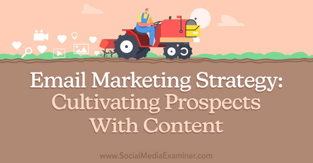 Estratégia de marketing por e-mail: cultivando clientes em potencial com conteúdo do Social Media Examiner