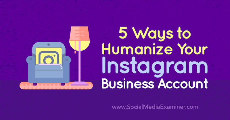 5 maneiras de humanizar sua conta comercial no Instagram por Natasa Djukanovic no Social Media Examiner.