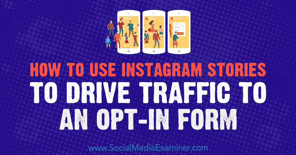 Como usar histórias do Instagram para direcionar o tráfego para um formulário de aceitação por Adina Jipa no examinador de mídia social.