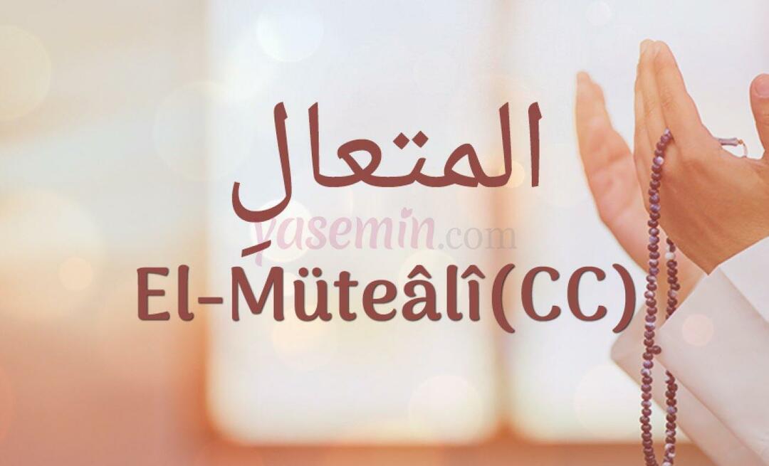 O que al-Mutaali (c.c) significa? Quais são as virtudes de al-Mutaali (c.c)?