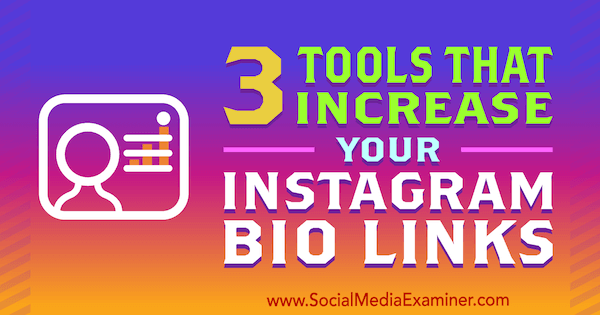 3 ferramentas que aumentam seus links de bio no Instagram por Jordan Jones no examinador de mídia social.
