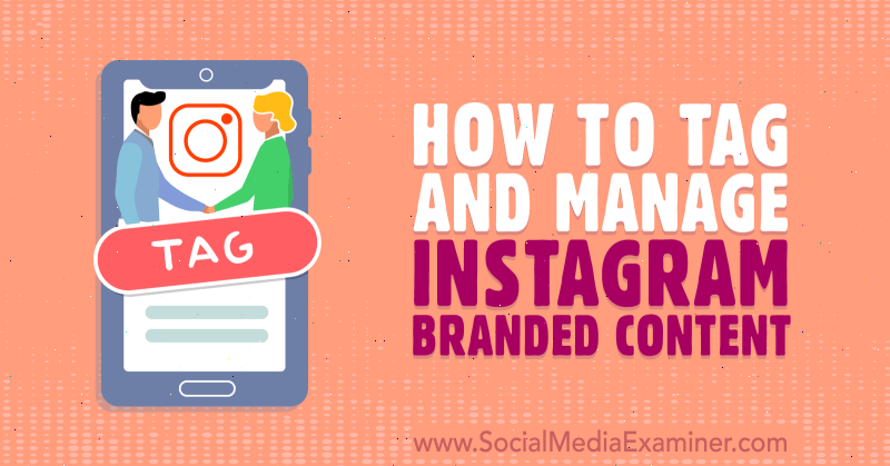 Como marcar e gerenciar o conteúdo da marca Instagram por Jenn Herman no Social Media Examiner.