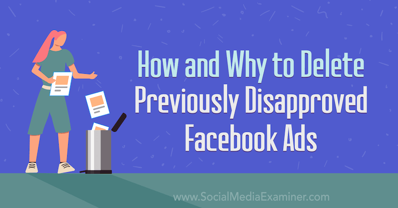 Como e por que excluir anúncios do Facebook anteriormente reprovados: examinador de mídia social