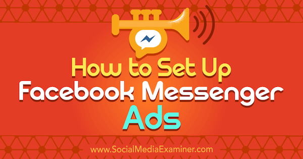 Como configurar anúncios do Facebook Messenger por Sally Hendrick no Social Media Examiner.