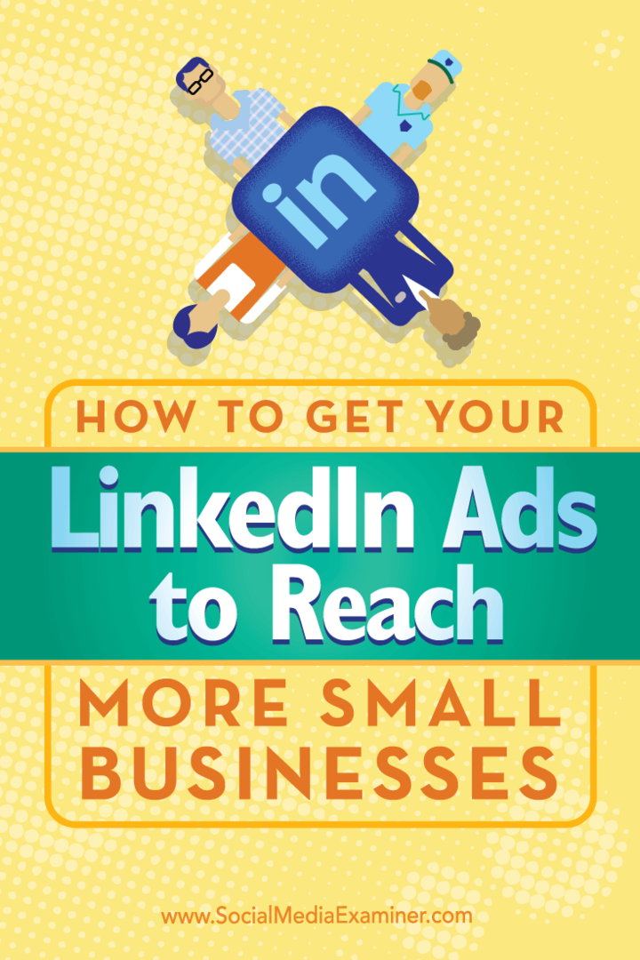 Como fazer com que seus anúncios do LinkedIn alcancem mais pequenas empresas: examinador de mídia social
