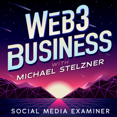 The Web3 Business Podcast com Michael Stelzner: Social Media Examiner
