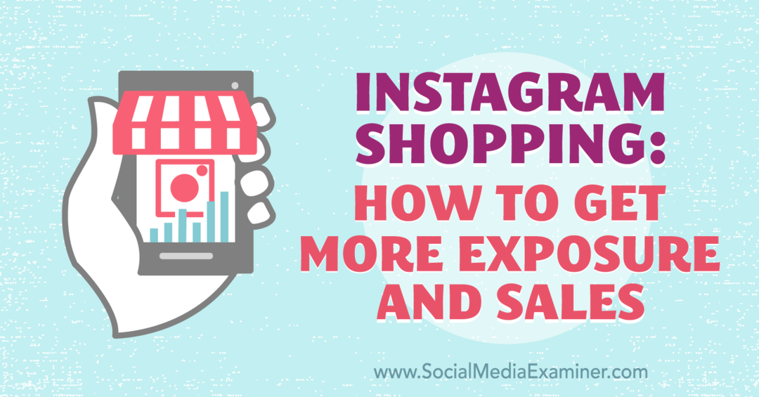 Instagram Shopping: Como Obter Mais Exposição e Vendas por Laura Davis no Social Media Examiner.