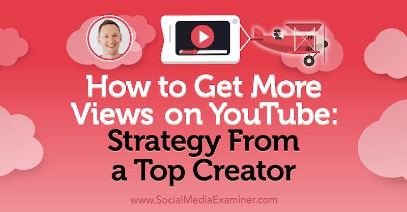 Como obter mais visualizações no YouTube: Estratégia de um grande criador, apresentando ideias de Justin Brown no podcast de marketing de mídia social.