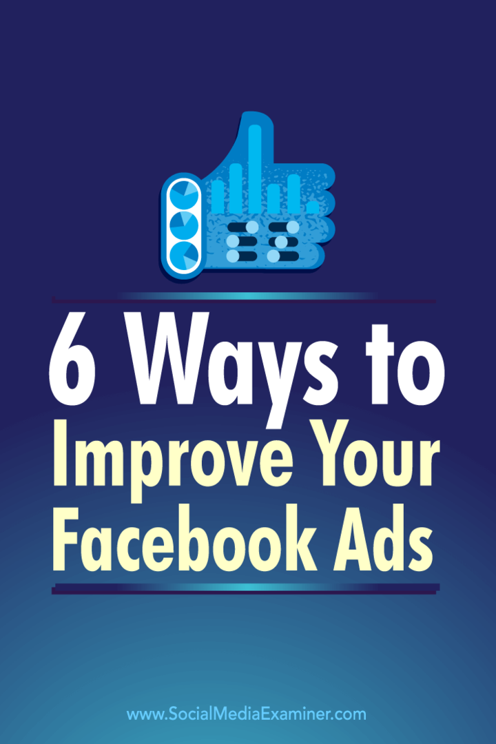 Dicas sobre seis maneiras de usar as métricas de anúncios do Facebook para melhorar seus anúncios do Facebook.