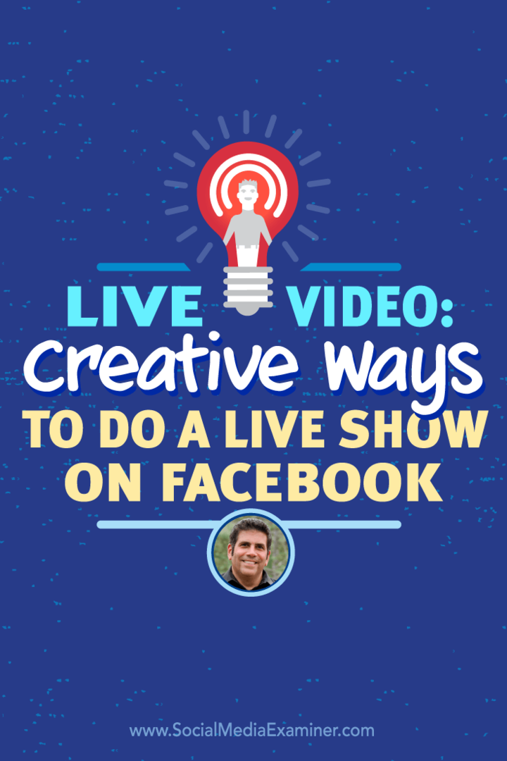 Lou Mongello fala com Michael Stelzner sobre os vídeos do Facebook Live e como você pode ser criativo.